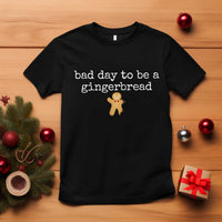 Funny Bad Day To Be A Gingerbread Christmas T Shirt Xmas Cookie Lover - Wonder Print Shop