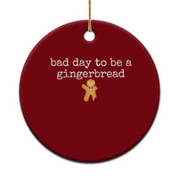 Funny Bad Day To Be A Gingerbread Christmas Ceramic Ornament Xmas Cookie Lover - Wonder Print Shop
