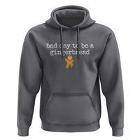 Funny Bad Day To Be A Gingerbread Christmas Hoodie Xmas Cookie Lover - Wonder Print Shop