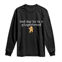 Funny Bad Day To Be A Gingerbread Christmas Long Sleeve Shirt Xmas Cookie Lover - Wonder Print Shop