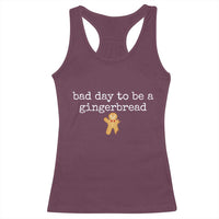 Funny Bad Day To Be A Gingerbread Christmas Racerback Tank Top Xmas Cookie Lover - Wonder Print Shop