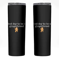 Funny Bad Day To Be A Gingerbread Christmas Skinny Tumbler Xmas Cookie Lover - Wonder Print Shop