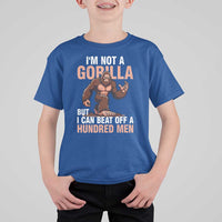 I'm Not A Gorilla But I Can't Beat Off A Hundred Men T Shirt For Kid Funny Bigfoot Meme - Wonder Print Shop