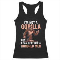 I'm Not A Gorilla But I Can't Beat Off A Hundred Men Racerback Tank Top Funny Bigfoot Meme - Wonder Print Shop