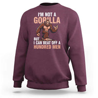 I'm Not A Gorilla But I Can't Beat Off A Hundred Men Sweatshirt Funny Bigfoot Meme - Wonder Print Shop