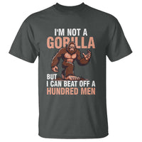 I'm Not A Gorilla But I Can't Beat Off A Hundred Men T Shirt Funny Bigfoot Meme - Wonder Print Shop