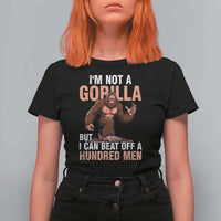I'm Not A Gorilla But I Can't Beat Off A Hundred Men T Shirt For Women Funny Bigfoot Meme - Wonder Print Shop