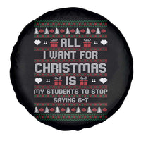 All I Want For Christmas Is My Students To Stop Saying 67 Spare Tire Cover Funny Xmas Six Seven Teacher - Wonder Print Shop