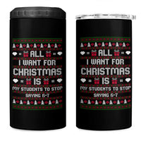 All I Want For Christmas Is My Students To Stop Saying 67 4 in 1 Can Cooler Tumbler Funny Xmas Six Seven Teacher - Wonder Print Shop