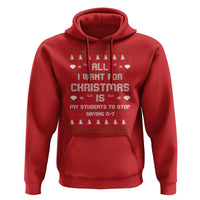 All I Want For Christmas Is My Students To Stop Saying 67 Hoodie Funny Xmas Six Seven Teacher - Wonder Print Shop