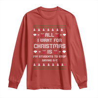 All I Want For Christmas Is My Students To Stop Saying 67 Long Sleeve Shirt Funny Xmas Six Seven Teacher - Wonder Print Shop