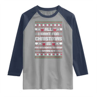 All I Want For Christmas Is My Students To Stop Saying 67 Raglan Shirt Funny Xmas Six Seven Teacher - Wonder Print Shop