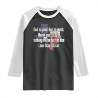 American Texan Jesus Raglan Shirt God Is Good And Great Thank You Lord For Letting Me Be Born In The Lone Star State