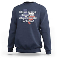 American Texan Jesus Sweatshirt God Is Good And Great Thank You Lord For Letting Me Be Born In The Lone Star State