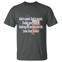 American Texan Jesus T Shirt God Is Good And Great Thank You Lord For Letting Me Be Born In The Lone Star State