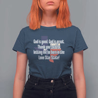 American Texan Jesus T Shirt For Women God Is Good And Great Thank You Lord For Letting Me Be Born In The Lone Star State