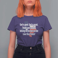 American Texan Jesus T Shirt For Women God Is Good And Great Thank You Lord For Letting Me Be Born In The Lone Star State