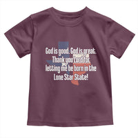 American Texan Jesus Toddler T Shirt God Is Good And Great Thank You Lord For Letting Me Be Born In The Lone Star State