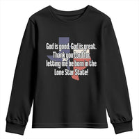 American Texan Jesus Youth Sweatshirt God Is Good And Great Thank You Lord For Letting Me Be Born In The Lone Star State