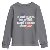 American Texan Jesus Youth Sweatshirt God Is Good And Great Thank You Lord For Letting Me Be Born In The Lone Star State