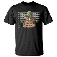 Funny Fight Me I'm Irish T Shirt Leprechaun Mug Shot St Patrick's Day