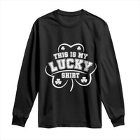 Funny This Is My Lucky Shirt St Patrick's Day Long Sleeve Shirt