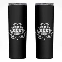 Funny This Is My Lucky Shirt St Patrick's Day Skinny Tumbler