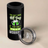 Funny You Can't Drink All Day If You Don't Start In The Morning 4 in 1 Can Cooler Tumbler St Patrick's Day Beer - Wonder Print Shop
