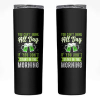 Funny You Can't Drink All Day If You Don't Start In The Morning Skinny Tumbler St Patrick's Day Beer - Wonder Print Shop