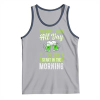 Funny You Can't Drink All Day If You Don't Start In The Morning Tank Top St Patrick's Day Beer