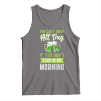 Funny You Can't Drink All Day If You Don't Start In The Morning Tank Top St Patrick's Day Beer