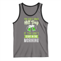 Funny You Can't Drink All Day If You Don't Start In The Morning Tank Top St Patrick's Day Beer