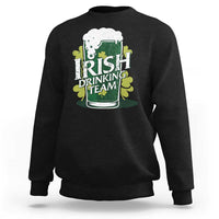 Funny St Patrick's Day Irish Beer Drinking Sweatshirt Irish Drinking Team Green Beer Shamrock