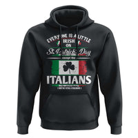 Funny St Patrick's Day Italian Hoodie Everyone Is A Little Irish On St Patrick's Day