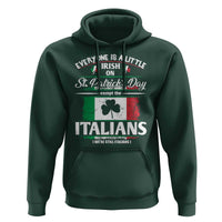 Funny St Patrick's Day Italian Hoodie Everyone Is A Little Irish On St Patrick's Day