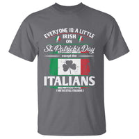 Funny St Patrick's Day Italian T Shirt Everyone Is A Little Irish On St Patrick's Day