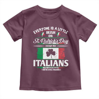 Funny St Patrick's Day Italian Toddler T Shirt Everyone Is A Little Irish On St Patrick's Day