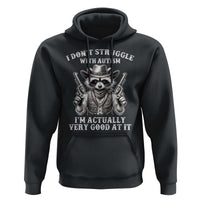Funny Autism Awareness Cowboy Raccoon Hoodie I Don't Struggle With Autism I'm Actually Very Good At It
