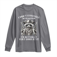 Funny Autism Awareness Cowboy Raccoon Long Sleeve Shirt I Don't Struggle With Autism I'm Actually Very Good At It