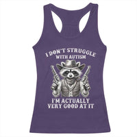 Funny Autism Awareness Cowboy Raccoon Racerback Tank Top I Don't Struggle With Autism I'm Actually Very Good At It