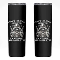 Funny Autism Awareness Cowboy Raccoon Skinny Tumbler I Don't Struggle With Autism I'm Actually Very Good At It