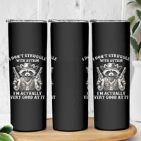 Funny Autism Awareness Cowboy Raccoon Skinny Tumbler I Don't Struggle With Autism I'm Actually Very Good At It