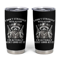 Funny Autism Awareness Cowboy Raccoon Tumbler Cup I Don't Struggle With Autism I'm Actually Very Good At It
