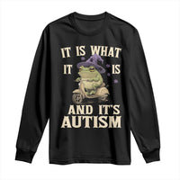 Funny It Is What It Is And It's Autism Long Sleeve Shirt Meme Autism Awareness Frog