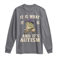 Funny It Is What It Is And It's Autism Long Sleeve Shirt Meme Autism Awareness Frog