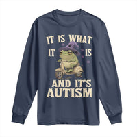 Funny It Is What It Is And It's Autism Long Sleeve Shirt Meme Autism Awareness Frog