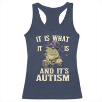 Funny It Is What It Is And It's Autism Racerback Tank Top Meme Autism Awareness Frog