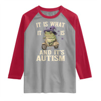 Funny It Is What It Is And It's Autism Raglan Shirt Meme Autism Awareness Frog