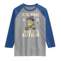 Funny It Is What It Is And It's Autism Raglan Shirt Meme Autism Awareness Frog