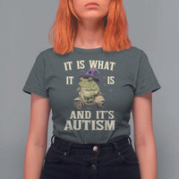 Funny It Is What It Is And It's Autism T Shirt For Women Meme Autism Awareness Frog
